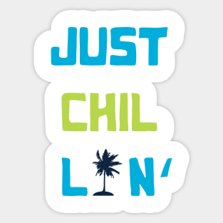 JUST CHILLIN' Sticker